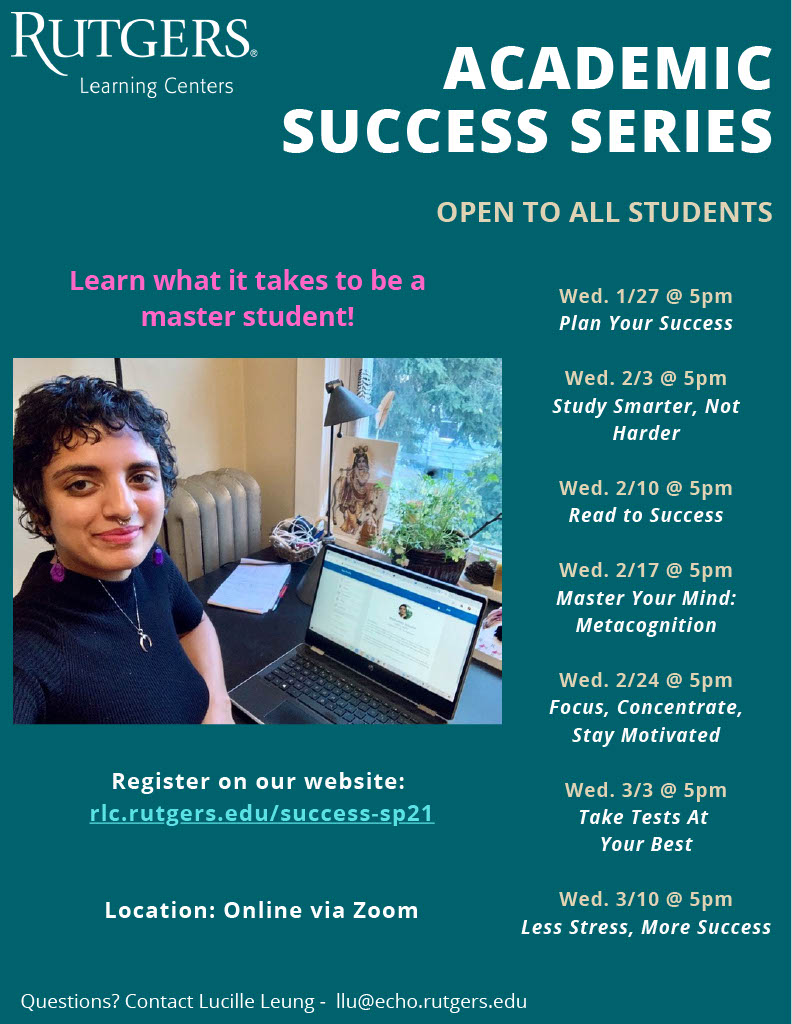 Rutgers Learning Center flyer announcing Academic Success Series, online Zoom workshops. rlc.rutgers.edu/success-sp21